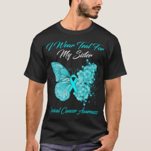 Butterfly I Wear Teal For My Sister Cervical Cance T-Shirt