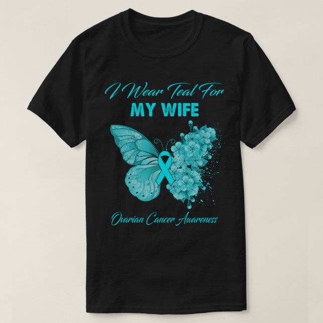 Butterfly I Wear Teal For My Wife Ovarian Cancer A T-Shirt (Design Front)