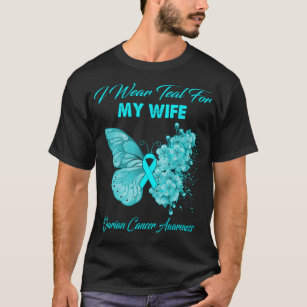 Butterfly I Wear Teal For My Wife Ovarian Cancer A T-Shirt