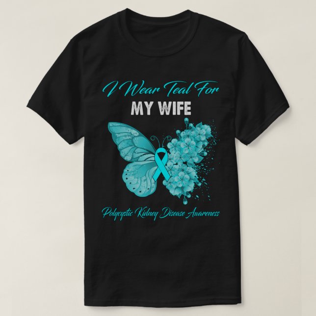 Butterfly I Wear Teal For My Wife Polycystic Kidne T-Shirt (Design Front)