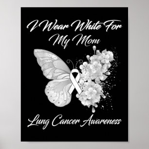 Butterfly I Wear White For My Mum Lung Cancer Awar Poster