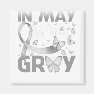 Butterfly In May We Wear Grey Brain Cancer Awarene Magnet