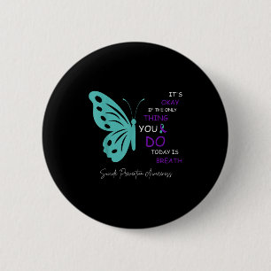 Butterfly Its Okay If The Only Thing You Do Today 6 Cm Round Badge