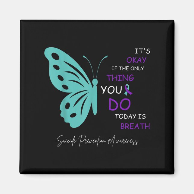 Butterfly Its Okay If The Only Thing You Do Today  Magnet (Front)