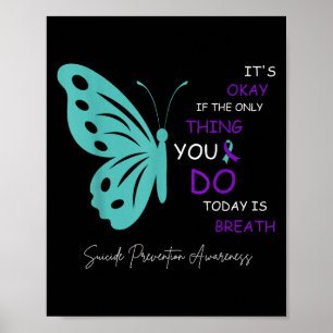 Butterfly Its Okay If The Only Thing You Do Today Poster