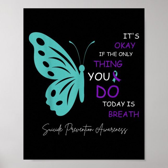 Butterfly Its Okay If The Only Thing You Do Today  Poster (Front)