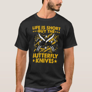 Butterfly Knife Balisong Quote 30 T-Shirt