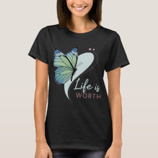 Butterfly "Life Is Worth" T-Shirt