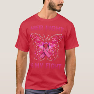 Butterfly Pink Ribbon Her Fight Is My Fight Breast T-Shirt