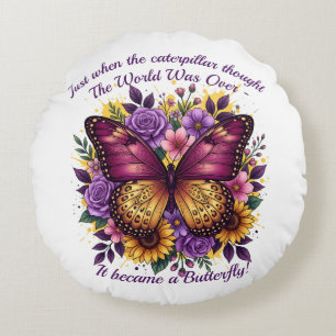 Butterfly Quote Inspirational Encouragement  Round Cushion
