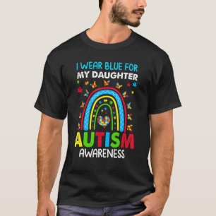 Butterfly Rainbow I Wear Blue For My Daughter Auti T-Shirt