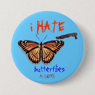 butterfly, shotgun, i HATE, butter... - Customised 7.5 Cm Round Badge
