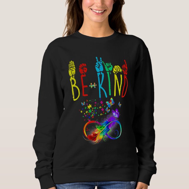 Butterfly Sign Language Butterfly Autism Be Kind Sweatshirt (Front)