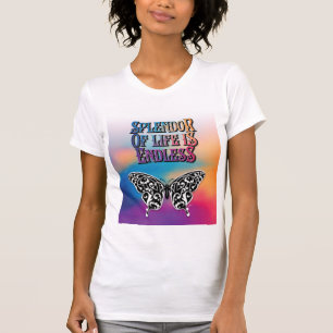Butterfly Splendour of Life is Endless Design T-Shirt