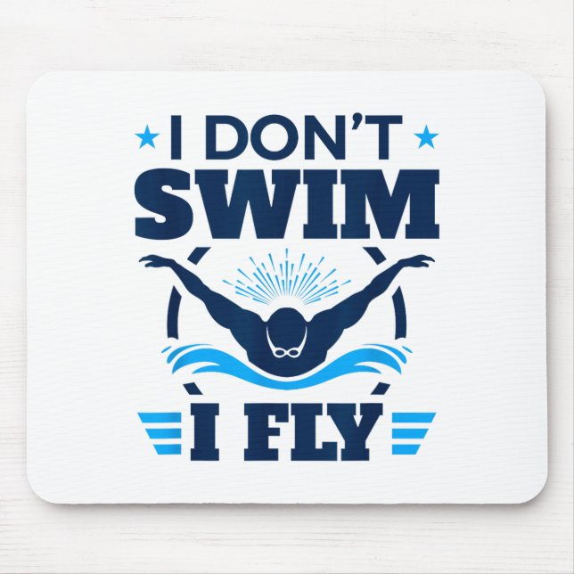Butterfly Stroke Swimmer I Don't Swim I Fly  Mouse Mat (Front)