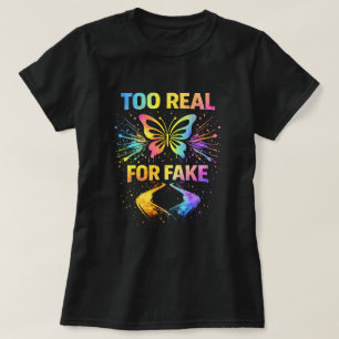 Butterfly Tees Co. Too Real For Fake 0047725