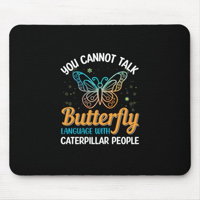Butterfly You Cannot Talk Butterfly Language Mouse Mat (Front)