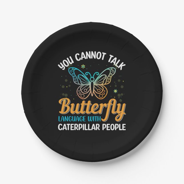 Butterfly You Cannot Talk Butterfly Language Paper Plate (Front)