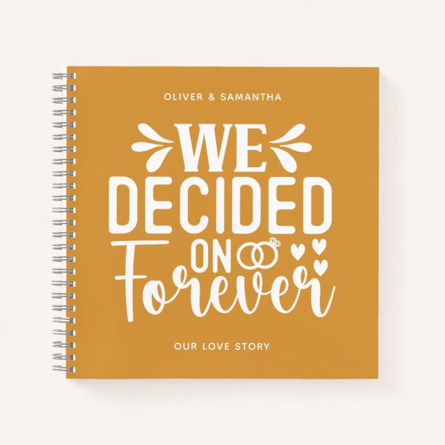 Butterscotch We Decided On Forever Notebook (Front)