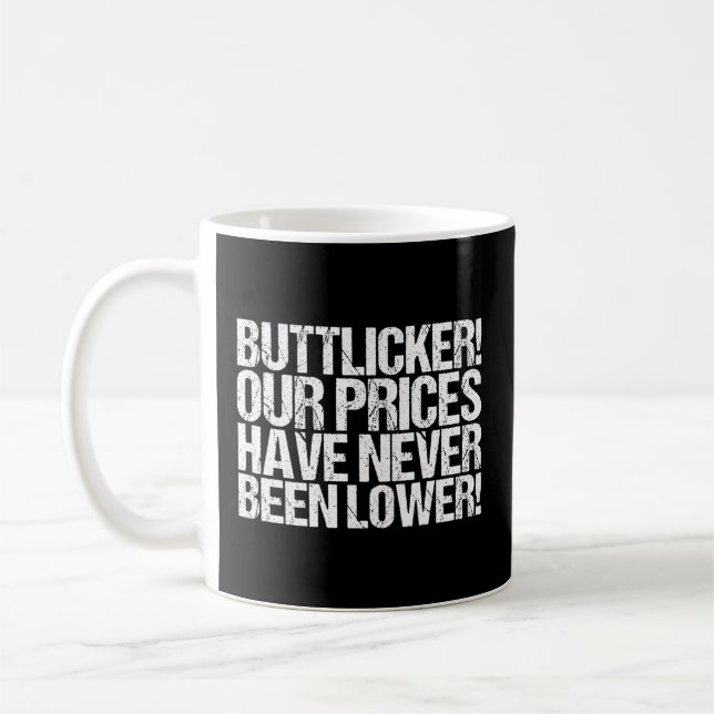 Buttlicker Our Prices Have Never Been Lower Coffee Mug (Left)