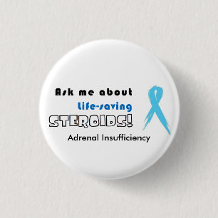 BUTTON:Ask Me about Life-Saving Steroids! 3 Cm Round Badge