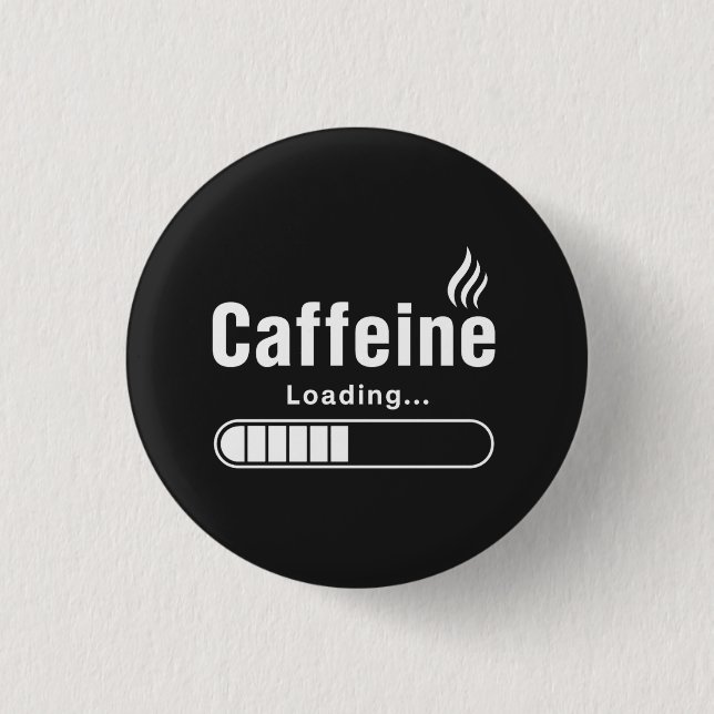 Button – “Caffeine Loading…” (Front)