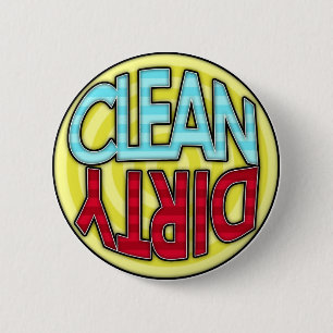 Button, Clean or Dirty? Have you showered today? 6 Cm Round Badge