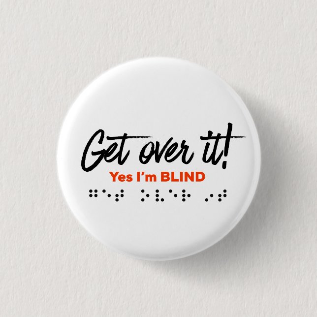 Button - Get over it! Yes I'm Blind (Front)