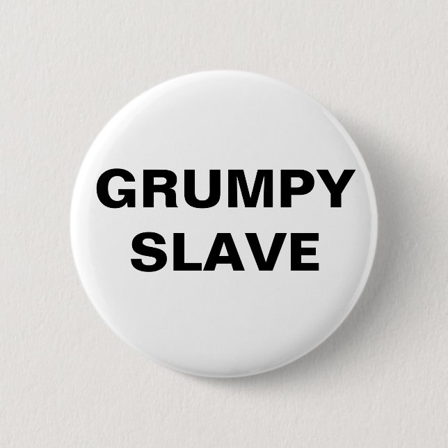 Button Grumpy Slave (Front)