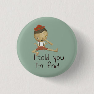 Button- "I told you I'm fine!" 3 Cm Round Badge