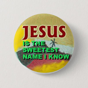 button-Jesus is the sweetest name I Know 6 Cm Round Badge