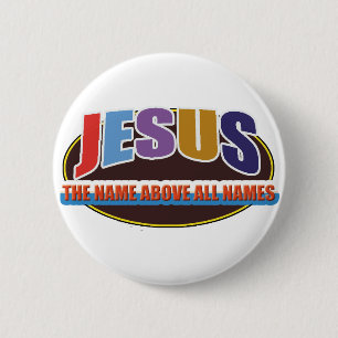 Button- Jesus, name above all names 6 Cm Round Badge