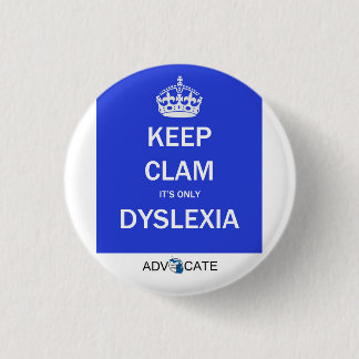 Button: Keep Clam It's Only Dyslexia 3 Cm Round Badge