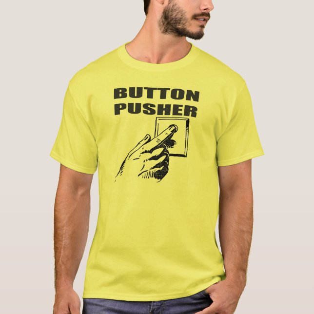 Button Pusher Funny T-shirts Gifts (Front)