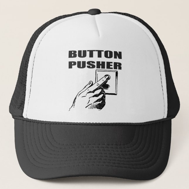 Button Pusher Funny T-shirts Gifts Trucker Hat (Front)