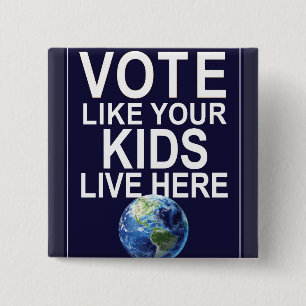 Button - Vote Like Your Kids Live Here