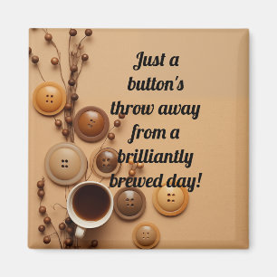 Buttons and newly brewed coffee magnet