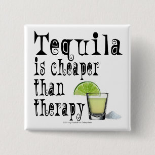 BUTTONS, TEQUILA IS CHEAPER THAN THERAPY 15 CM SQUARE BADGE
