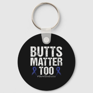 Butts Too Save The Butts Colon Cancer Awareness  Key Ring