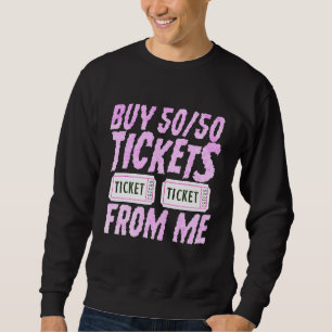 Buy 5050 Tickets From Me double sided 5050 raffle Sweatshirt