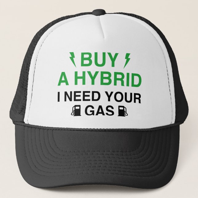 Buy A Hybrid I Need Your Gas Trucker Hat (Front)