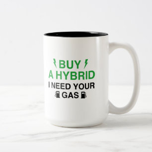 Buy A Hybrid I Need Your Gas Two-Tone Coffee Mug