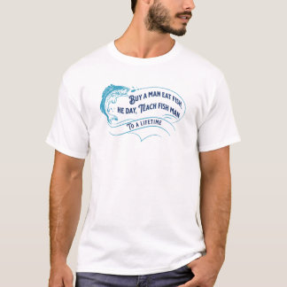 Buy a Man Eat Fish, He Day T-Shirt