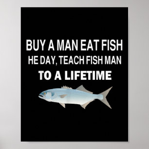 Buy A Man Eat Fish, He Day, Teach Fish Man, To A L Poster