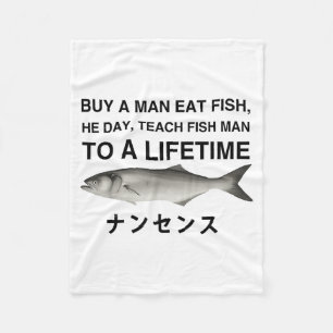 Buy A Man Eat Fish He Day Teach Fish Man To A Life Fleece Blanket