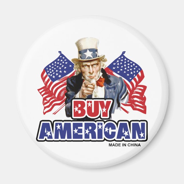 Buy American ( Made In China ) - Funny Joke Magnet (Front)
