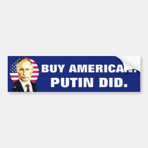 "Buy American. Putin Did" with American Flag Bumper Sticker
