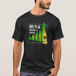 Buy And Drink And Hold Single Malt Whiskey Investm T-Shirt