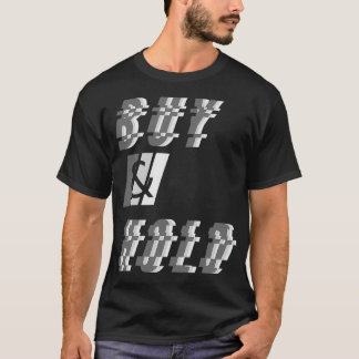 Buy And Hold 5 T-Shirt