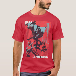 Buy And Hold Bear Bull Stock Market Trader Trading T-Shirt